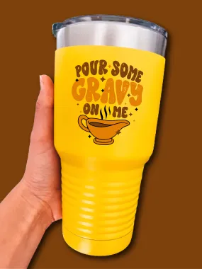 Pour Some Gravy On Me - UV TUMBLER